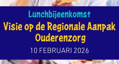 Lunchbijeenkomst 'Visie op de regionale aanpak ouderenzorg'